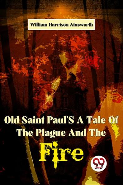 Old Saint Paul'S A Tale Of The Plague And The Fire