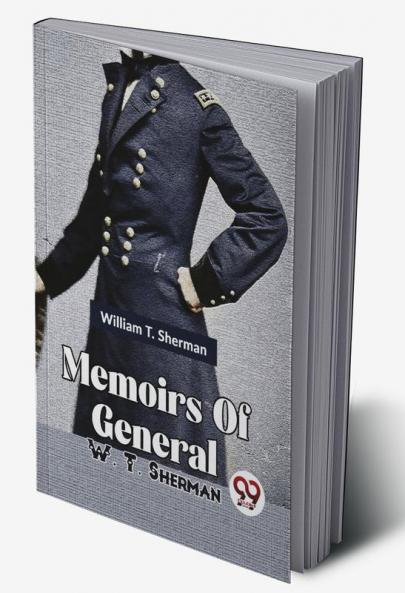 Memoirs Of General W. T. Sherman Vol -1