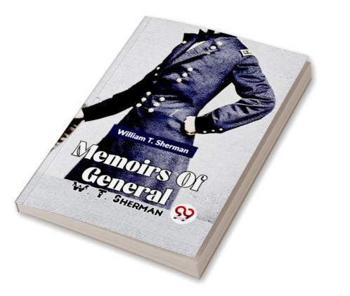 Memoirs Of General W. T. Sherman Vol -1