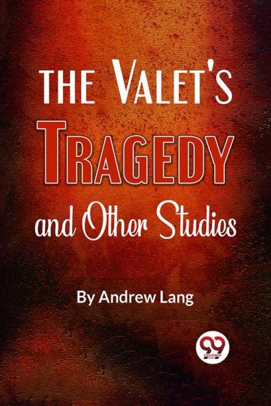 The Valet'S Tragedy And Other Studies