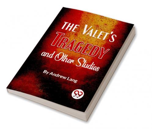 The Valet'S Tragedy And Other Studies