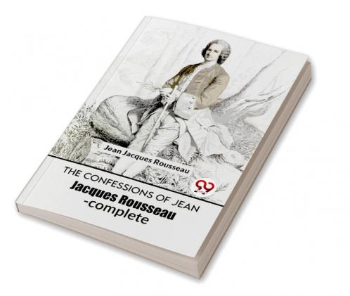 The Confessions Of Jean Jacques Rousseau- complete