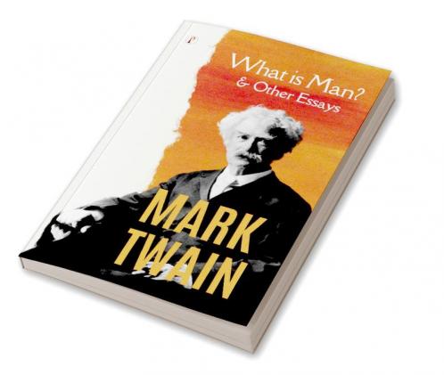 What Is Man? and Other Essays