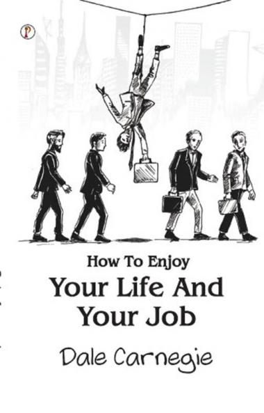 How To Enjoy Your Life And Your Job