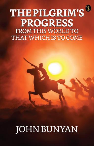 The Pilgrim’s Progress From This World To That Which Is To Come