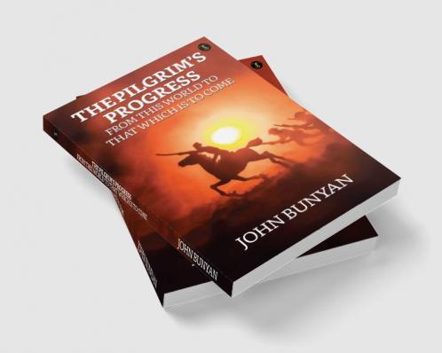 The Pilgrim’s Progress From This World To That Which Is To Come