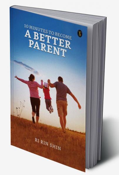 10 Minutes To Become A Better Parent