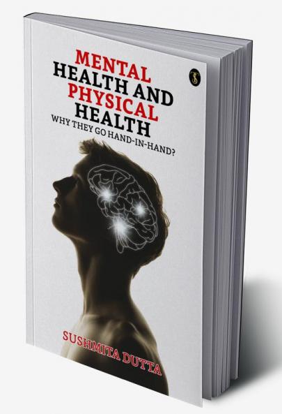 Mental Health And Physical Health:  Why They Go Hand-in-hand?