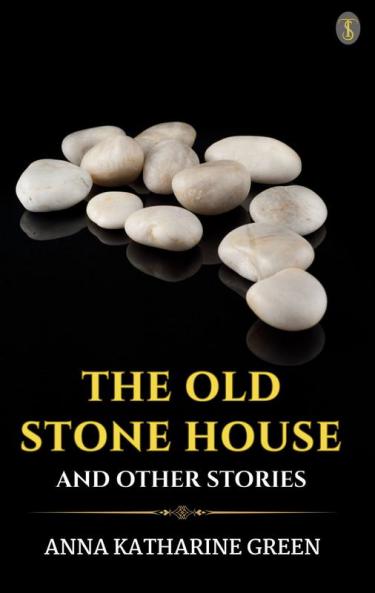 The Old Stone House And Other Stories
