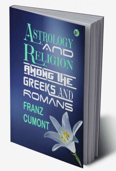 Astrology and Religion Among the Greeks and Romans