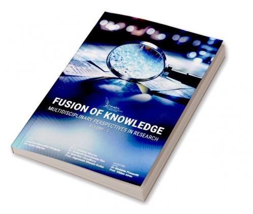 FUSION OF KNOWLEDGE: MULTIDISCIPLINARY PERSPECTIVES IN RESEARCH VOLUME- 3