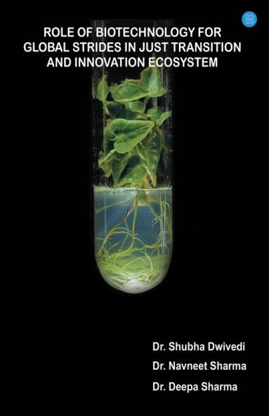 Role Of Biotechnology For Global Strides In Just Transition And Innnovation Ecosystem