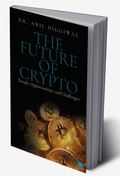 The Future of Crypto: Trends Opportunities and Challenges