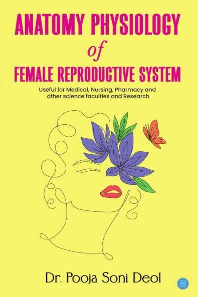 ANATOMY PHYSIOLOGY OF FEMALE REPRODUCTIVE SYSTEM