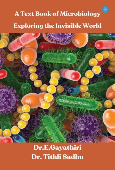 A Text Book of Microbiology - Exploring the Invisible World