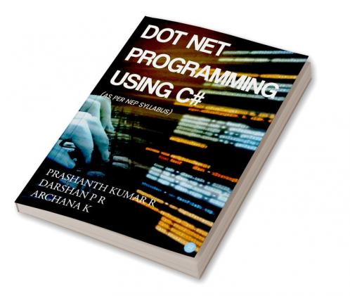 DOT NET PROGRAMMING USING C#(as per NEP Syllabus)