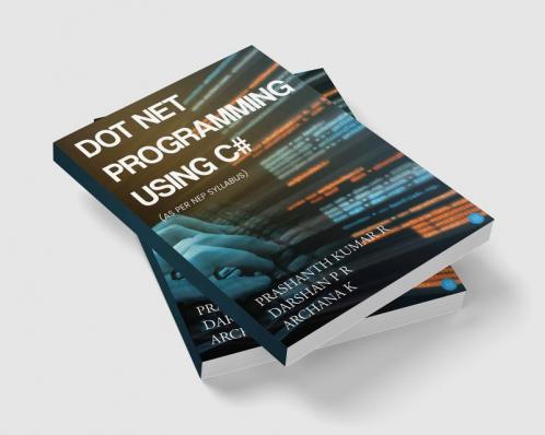 DOT NET PROGRAMMING USING C#(as per NEP Syllabus)