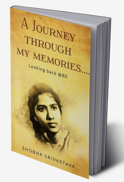 A Journey Through My Memories… Looking Back @80