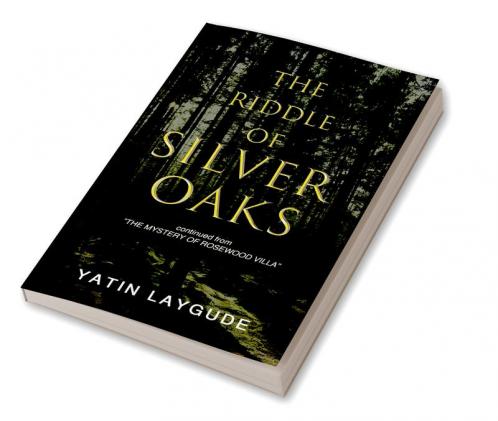 The Riddle of Silver Oaks Continued from "The Mystery of Rosewood Villa"