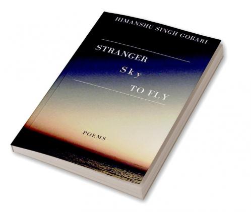 Stranger Sky to Fly: Poems