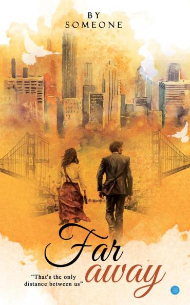 FAR AWAY - That's the only distance between us
