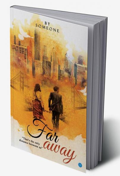FAR AWAY - That's the only distance between us