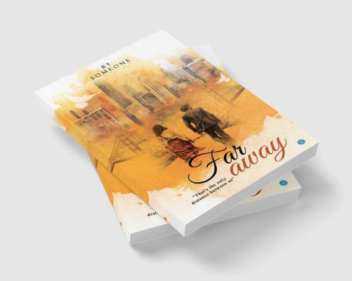 FAR AWAY - That's the only distance between us
