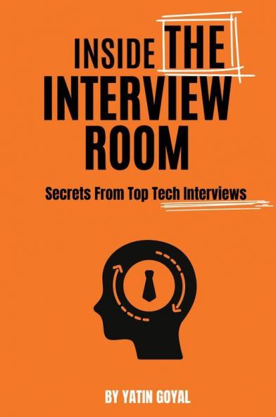 Inside The Interview Room Secrets From Top Tech Interviews