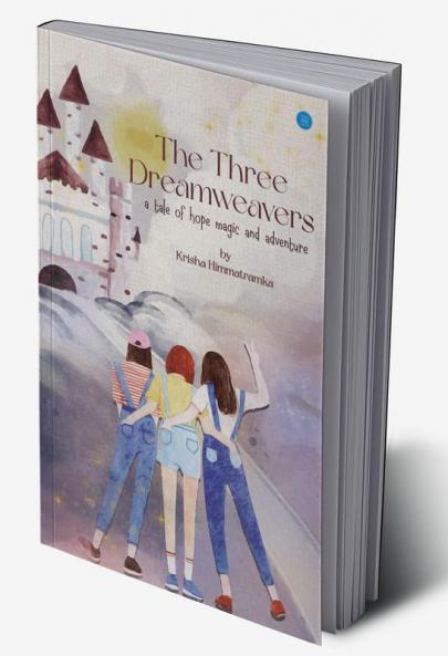 THE THREE DREAMWEAVERS - a tale of hope magic and adventure