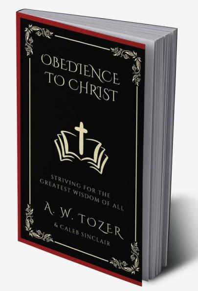 Obedience to Christ: Striving For the Greatest Wisdom of All