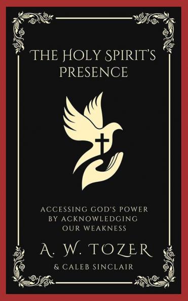 The Holy Spirit’s Presence: Accessing God's Power by Acknowledging Our Weakness