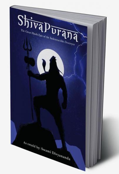 Shiva Purana: The Great Hindu Epic of indestructible Destroyer