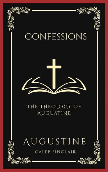 Confessions: The Theology of Augustine (Grapevine Press)