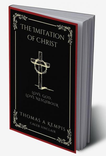 The Imitation of Christ: Love God Love Neighbour (Grapevine Press)