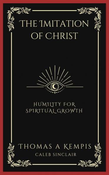 The Imitation of Christ: Humility for Spiritual Growth (Grapevine Press)