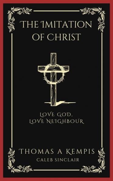 The Imitation of Christ: Love God Love Neighbour (Grapevine Press)