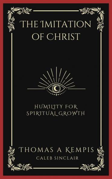 The Imitation of Christ: Humility for Spiritual Growth (Grapevine Press)