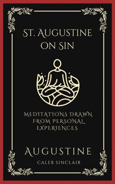 St. Augustine on Sin: Meditations Drawn from Personal Experiences (Grapevine Press)