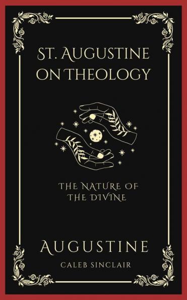 St. Augustine on Theology: The Nature of the Divine (Grapevine Press)