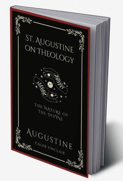 St. Augustine on Theology: The Nature of the Divine (Grapevine Press)