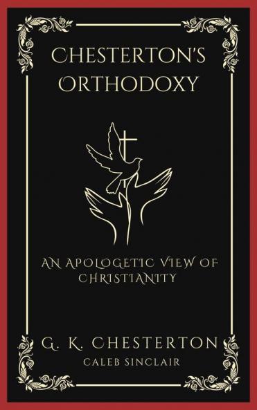 Chesterton's Orthodoxy: An Apologetic View of Christianity (Grapevine Press)