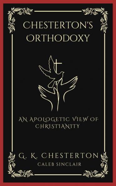 Chesterton's Orthodoxy: An Apologetic View of Christianity (Grapevine Press)