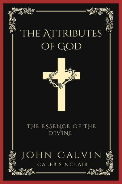 The Attributes of God: The Essence of the Divine (Grapevine Press)
