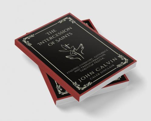 The Intercession of Saints: Finding Comfort Guidance and Transformation Through Prayer (Grapevine Press)