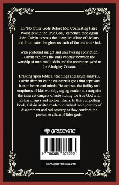 No Other Gods Before Me: Contrasting False Worship with the True God (Grapevine Press)