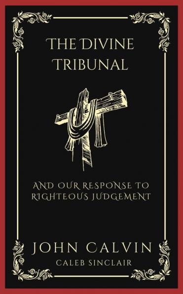 The Divine Tribunal: And Our Response to Righteous Judgement (Grapevine Press)