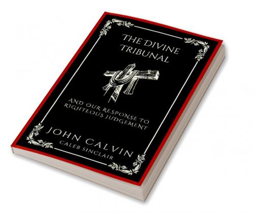 The Divine Tribunal: And Our Response to Righteous Judgement (Grapevine Press)