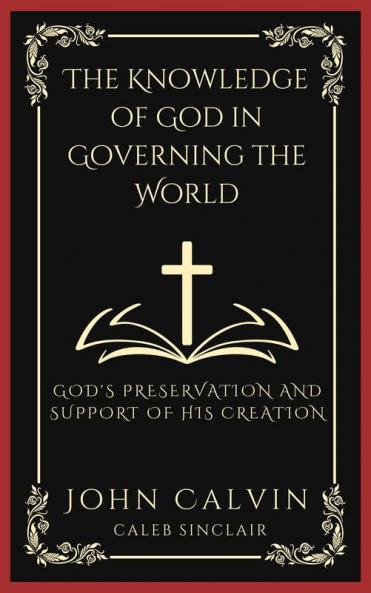 The Knowledge of God in Governing the World: God's Preservation and Support of His Creation (Grapevine Press)