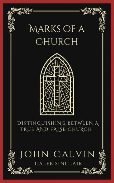 Marks of a Church: Distinguishing Between a True and False Church (Grapevine Press)
