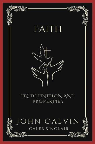 Faith: Its Definition and Properties (and Prayer as the Exercise of Faith) (Grapevine Press)